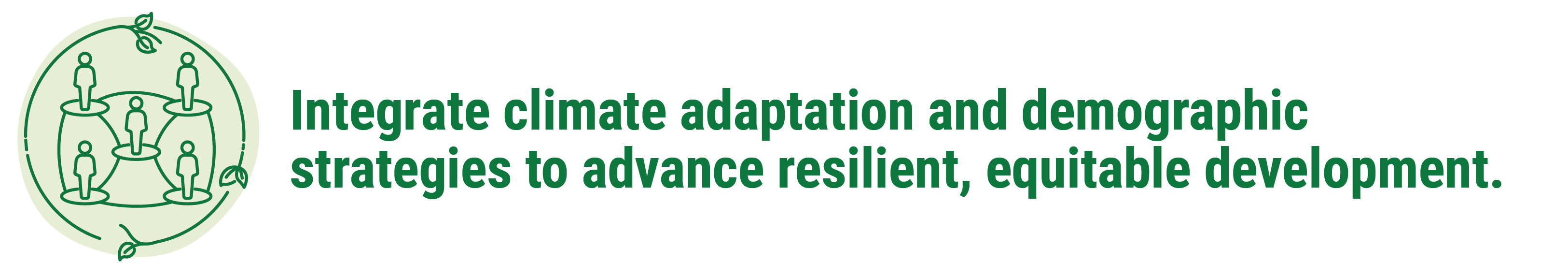 Integrate climate adaptation and demographic strategies to advance resilient, equitable development