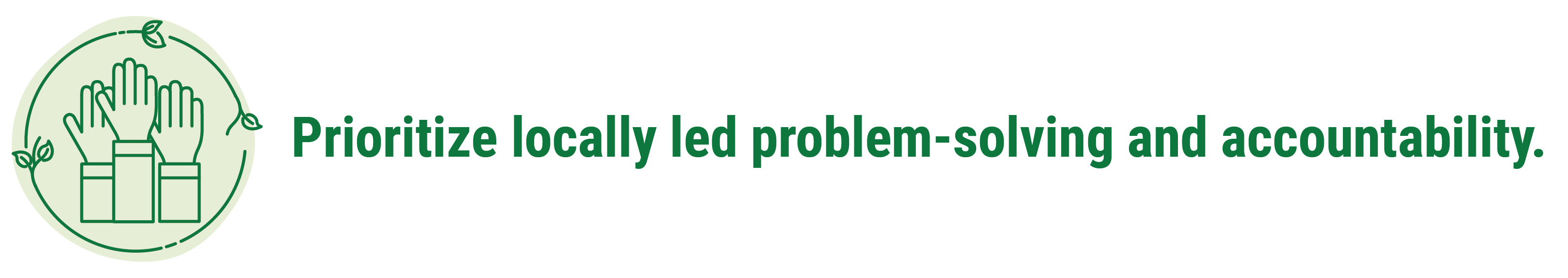 Prioritize locally led problem-solving and accountability