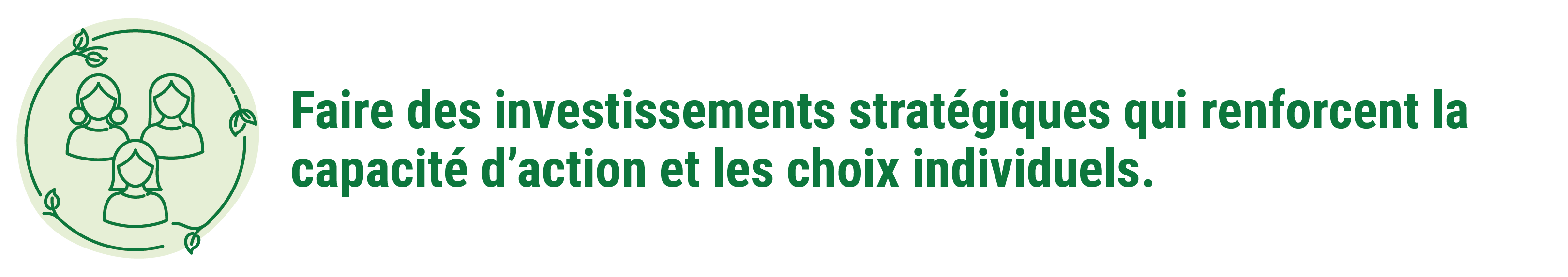 Faire des investissements stratégiques qui renforcent la capacité d'action et les choix individuels.